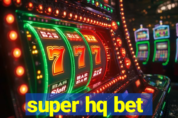 super hq bet